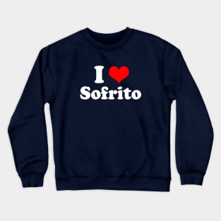 I Love Sofrito Heart Spanish Puerto Rican Food Crewneck Sweatshirt